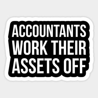 Accountants Work Their Assets Off Sticker